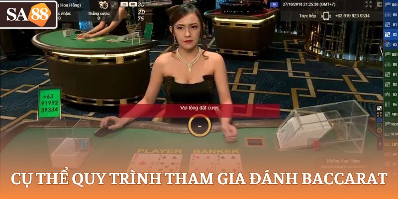Cụ thể quy trình tham gia đánh Baccarat