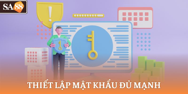 Thiết lập mật khẩu đủ mạnh
