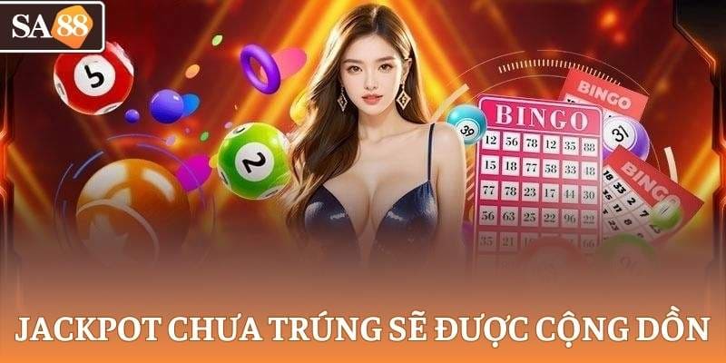 Jackpot chưa trúng sẽ được cộng dồn, tạo nên thưởng cực lớn