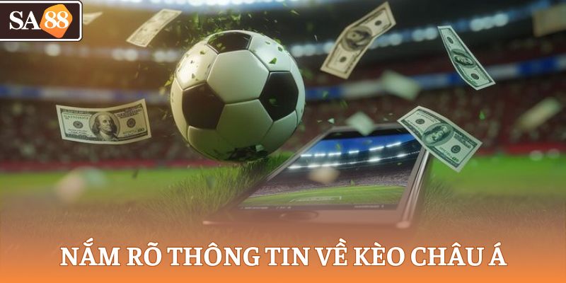 Nắm rõ thông tin về kèo châu Á