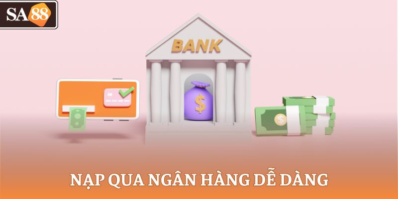 Nạp qua ngân hàng dễ dàng