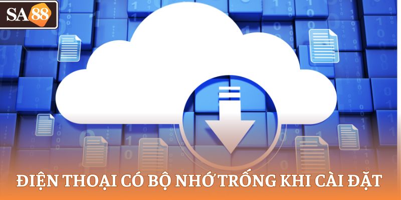 Điện thoại có bộ nhớ trống khi cài đặt