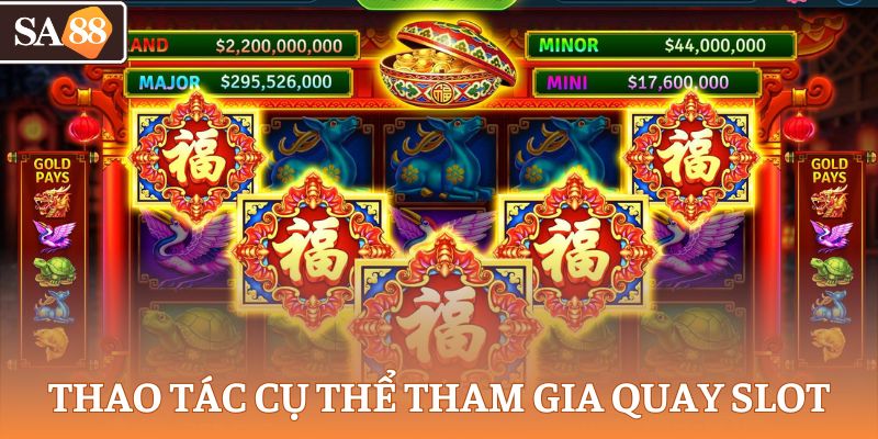 Thao tác cụ thể tham gia quay slot