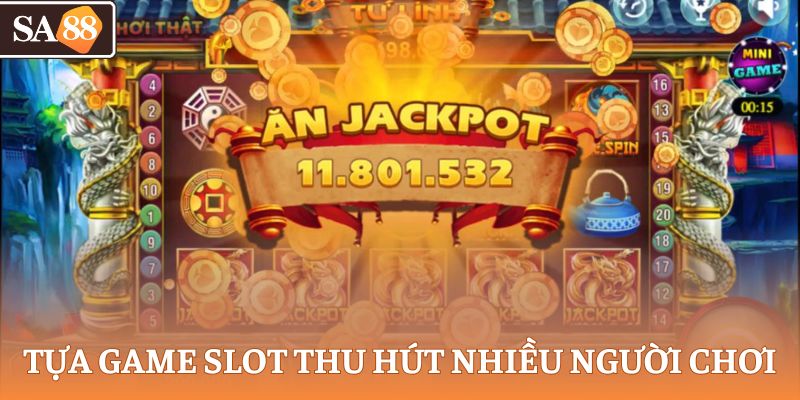 Tựa game slot thu hút nhiều người chơi